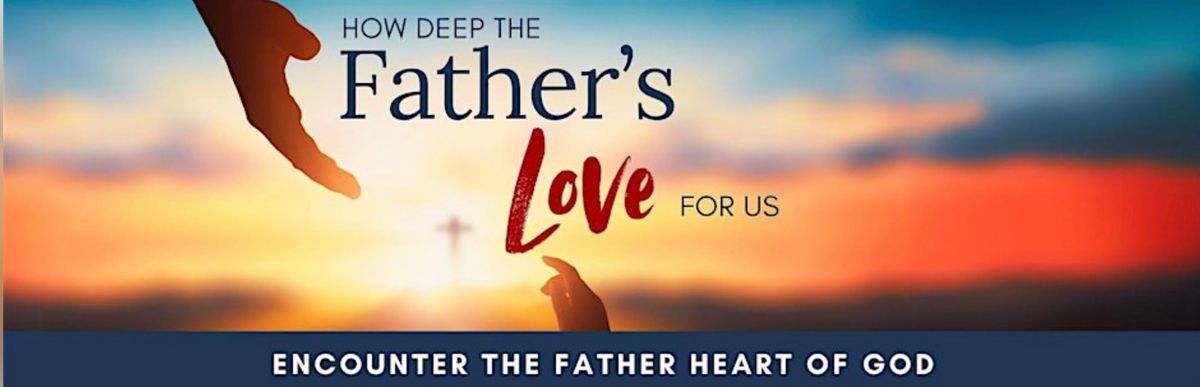 How Deep The Father\u2019s Love for Us Day Conference 