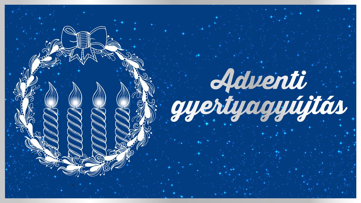 Advent Gy\u0151rben 2024 \/ Gyertyagy\u00fajt\u00e1sok 