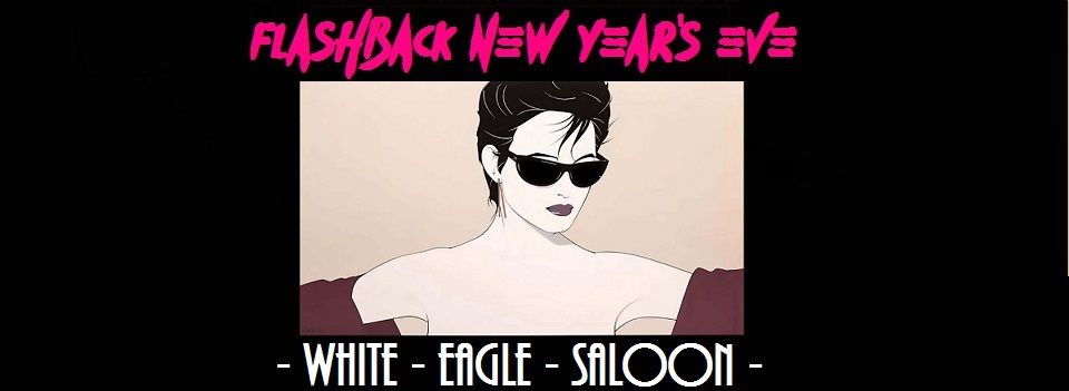 NYE Flashback at The White Eagle Saloon