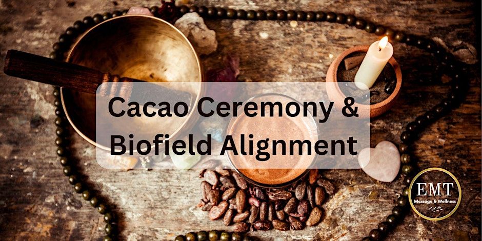 Cacao Ceremony & Biofield Alignments