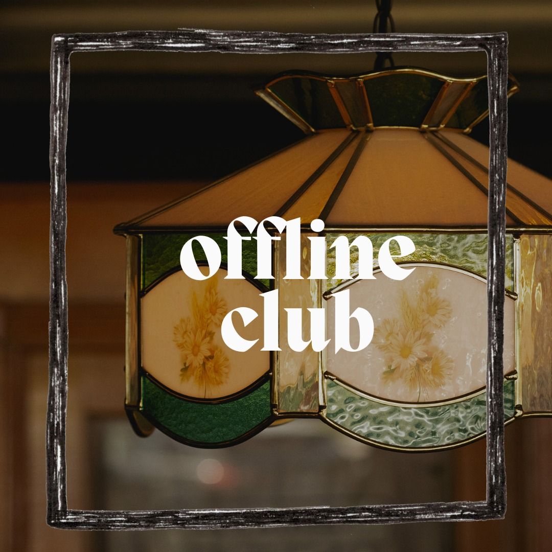 Offline Club March 9th & 23rd