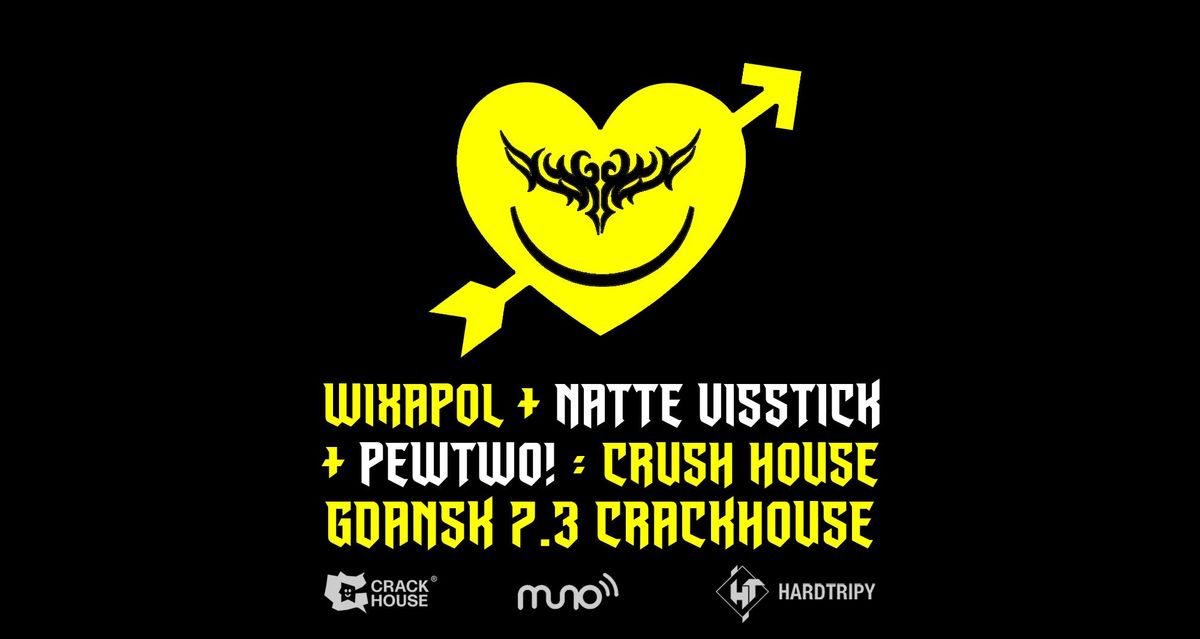 WIXAPOL GDANSK + NATTE VISSTICK + PEWTWO! = CRUSH HOUSE