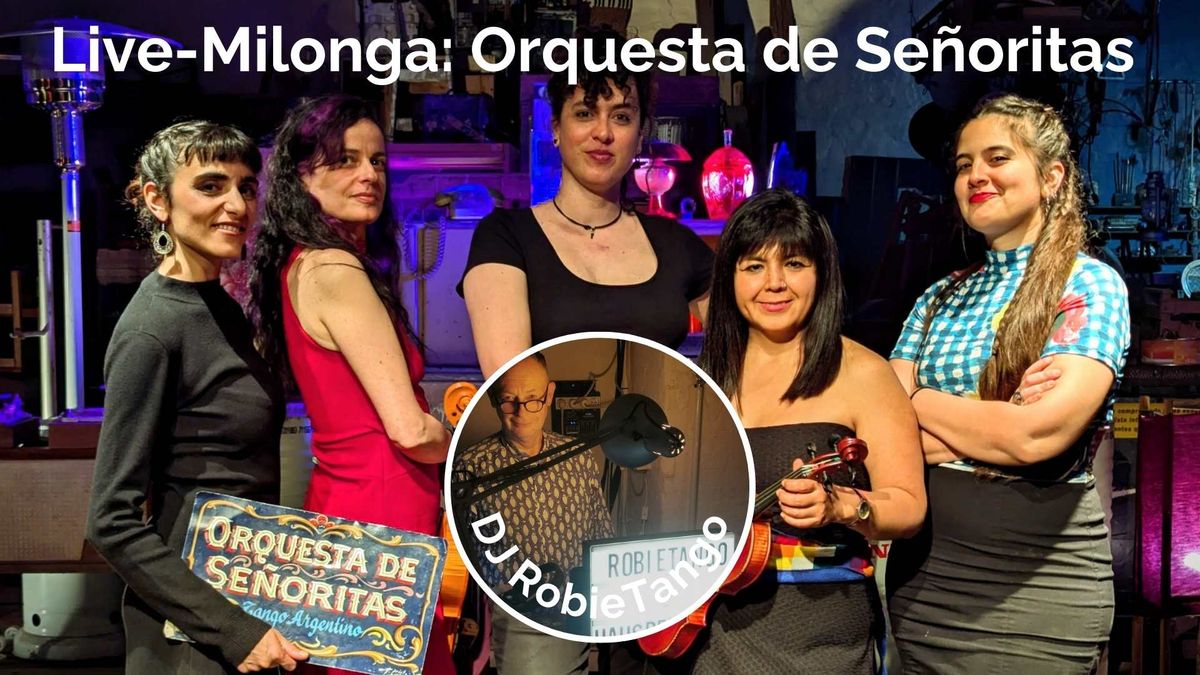 Live-Milonga: Orquesta de Se\u00f1oritas aus Rosario (Argentinien) und DJ RobieTango (Neo-trad-Mix)