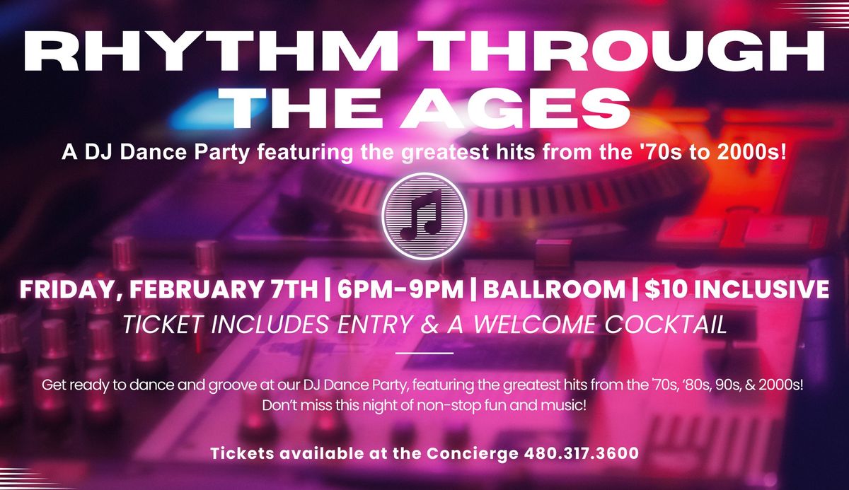 Rhythm Through the Ages: DJ Dance Party featuring the greatest hits from the 70's to 2000s!