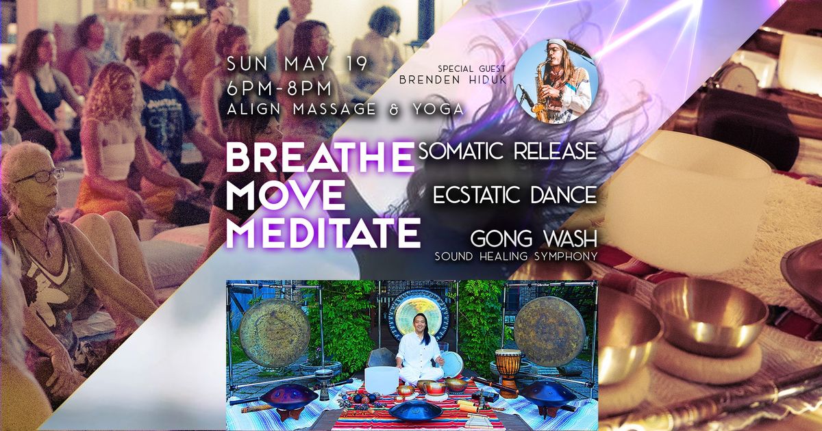 Breathe, Move, Meditate:  Somatic Breathwork\/ Ecstatic Dance\/ and Gongwash Sound Healing