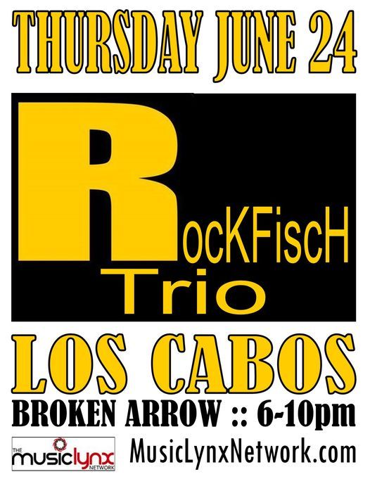 ROCKFISCH TRIO Thursday at Los Cabos BA, Los Cabos Mexican Grill ...
