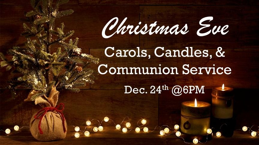 Christmas Eve Carols, Candles, and Communion Service