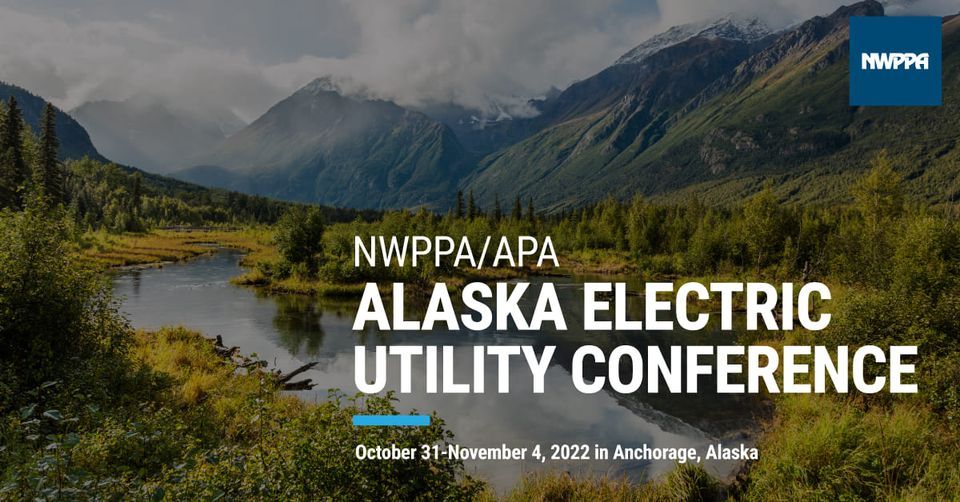 2022 NWPPA/APA Alaska Electric Utility Conference, Dena’ina Center, Anchorage, 31 October to 4