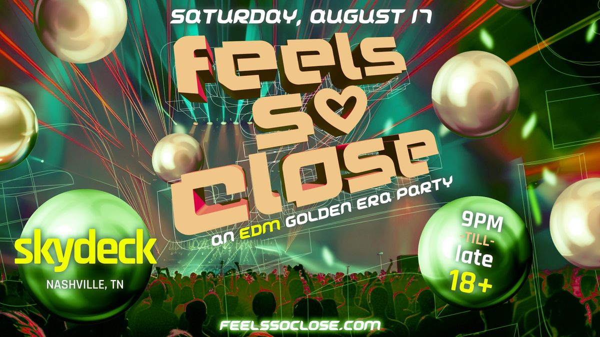 Feels So Close - An EDM Golden Era Dance Party