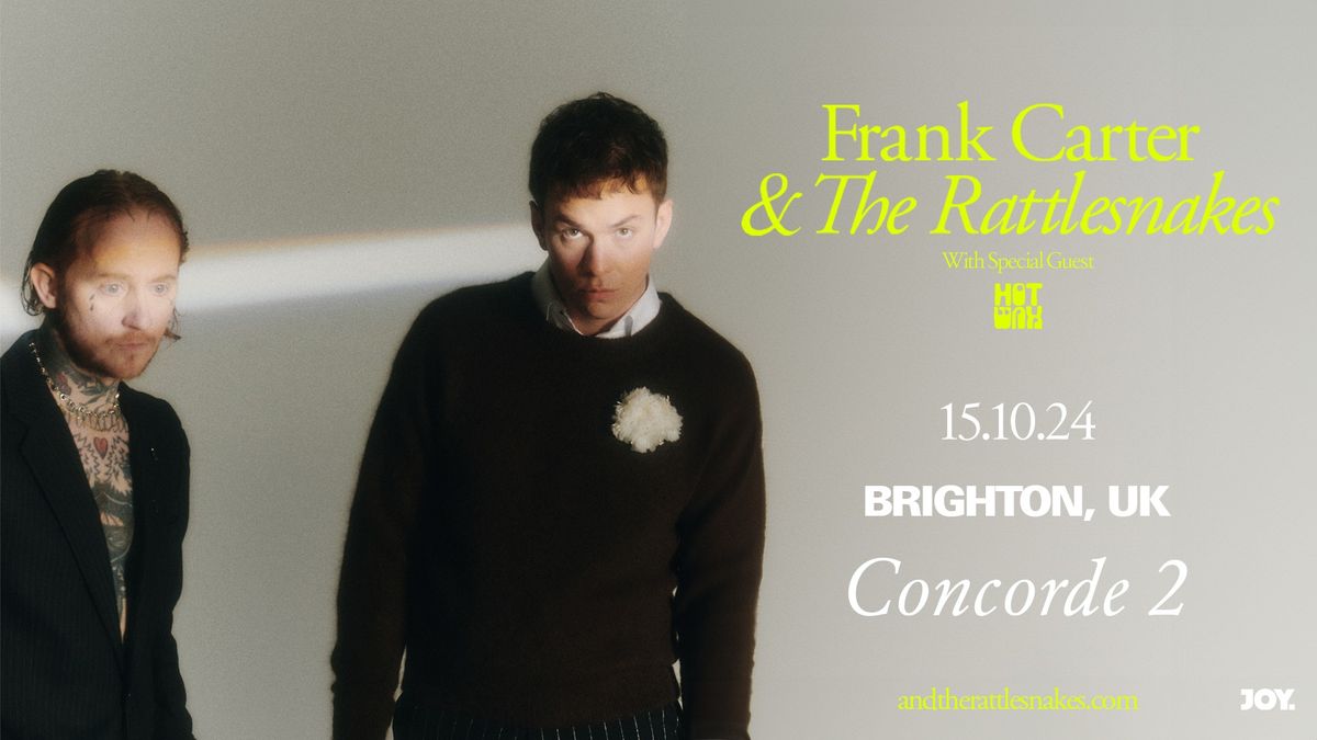 FRANK CARTER & THE RATTLESNAKES + Hot Wax | Concorde 2, Brighton - JOY.