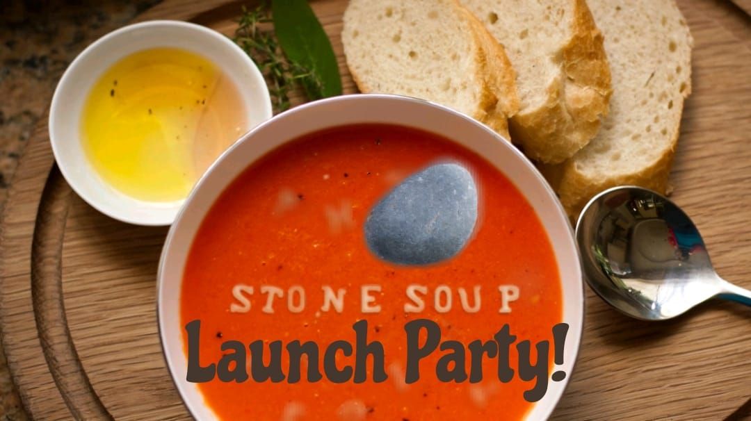 Stone Soup Launch Party