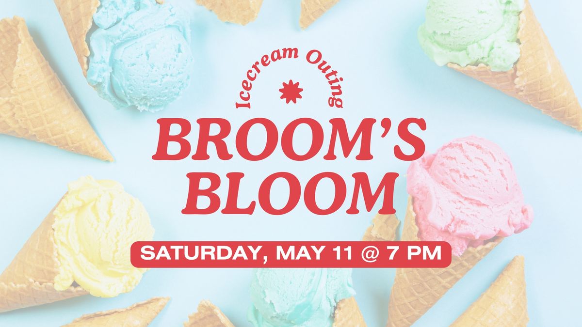 Broom\u2019s Bloom Ice Cream Outing 