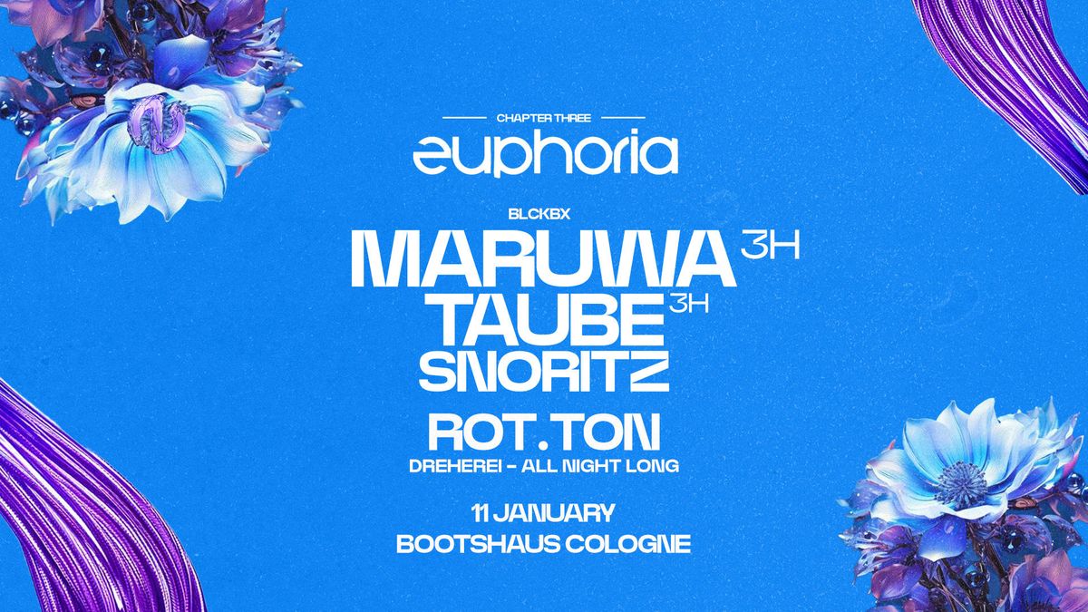 EUPHORIA pres. MARUWA \/ TAUBE \/ SNORITZ!