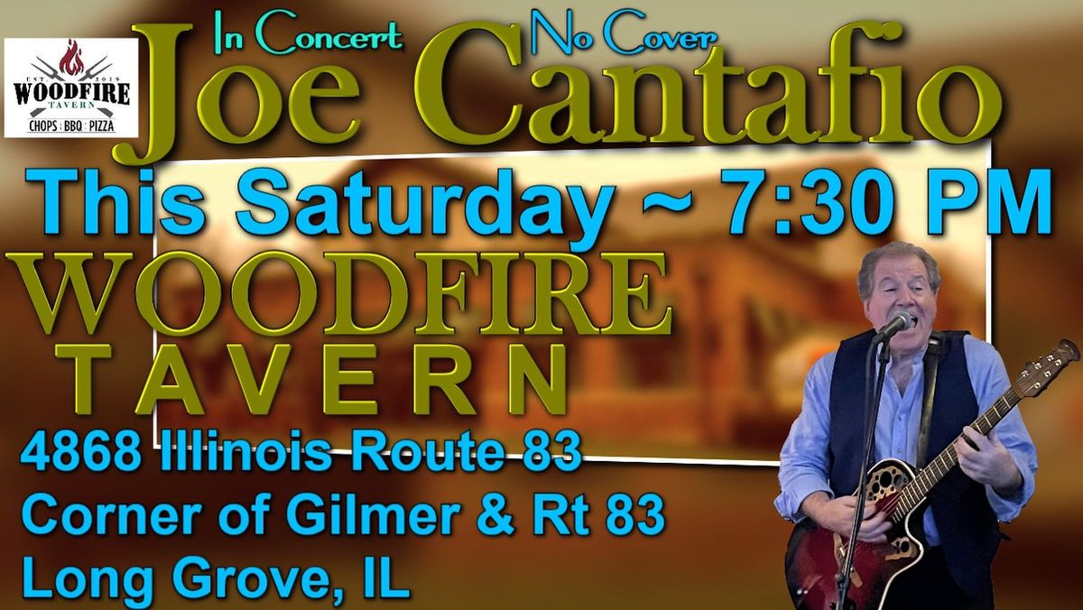 JOE CANTAFIO Returns To WOODFIRE TAVERN ~ Long Grove, IL ~ Saturday, November 23rd ~ 7:30 PM