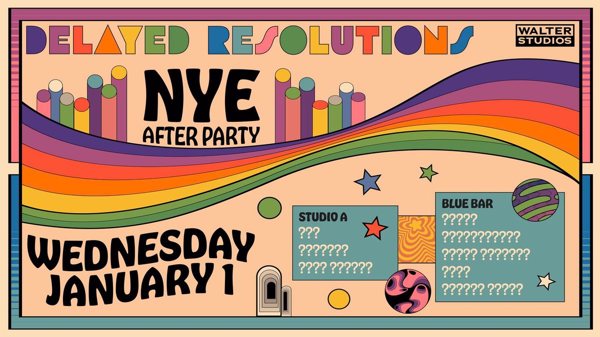 Delayed Resolutions 2025: THE NYE After Party at Walter Studios