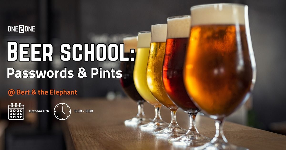 Beer School: Passwords & Pints