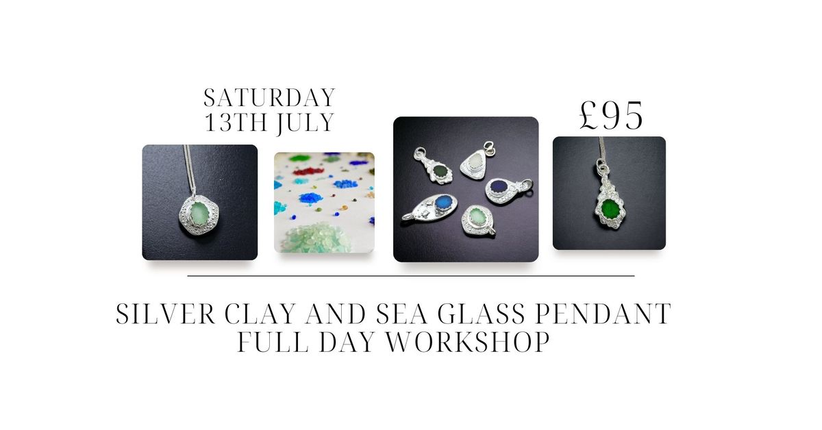 FULLY BOOKED - Silver Clay and Sea Glass Pendant Workshop