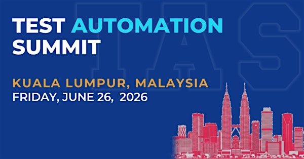 Test Automation Summit | Kuala Lumpur| 2026