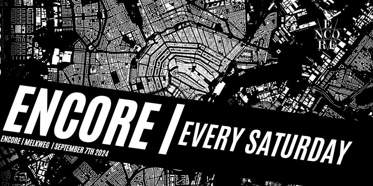 ENCORE: EVERY SATURDAY