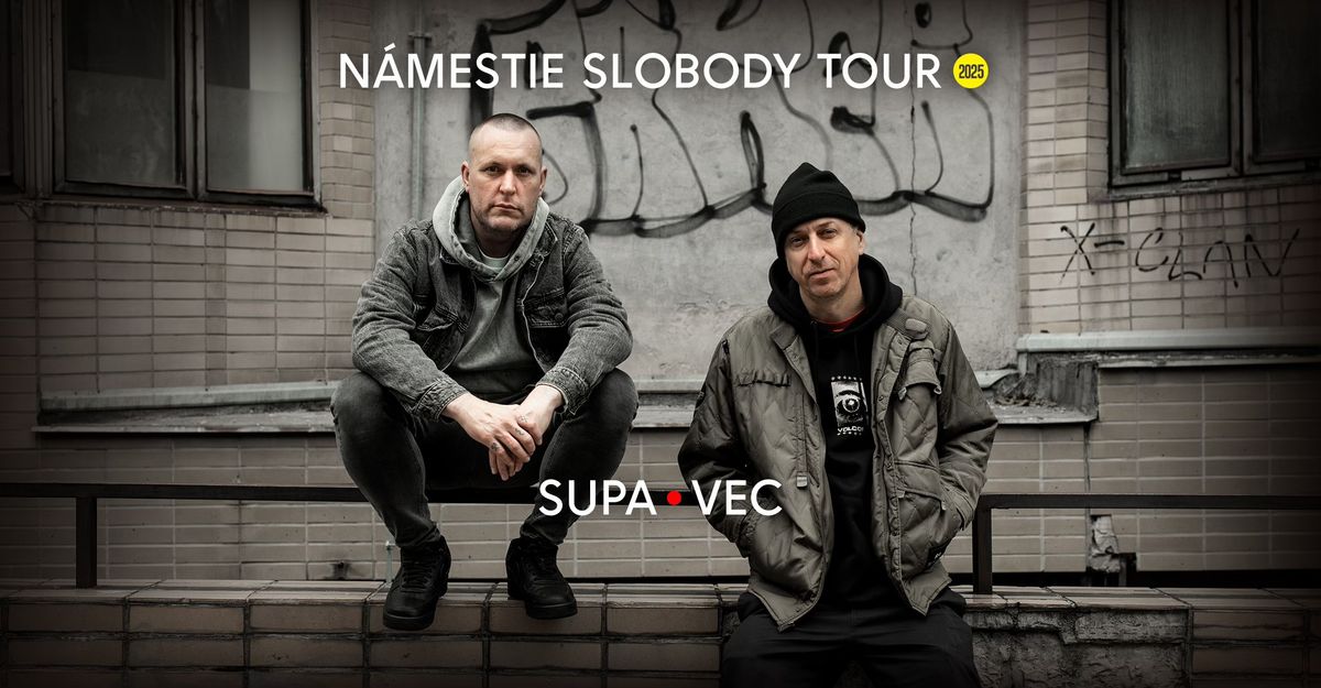 Supa \u2022 Vec : N\u00e1mestie slobody tour 2025 \/ Martin