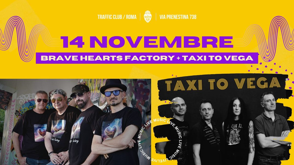 BRAVE HEARTS FACTORY (Classic Rock) + TAXI TO VEGA (Hard Rock) @ Traffic Roma