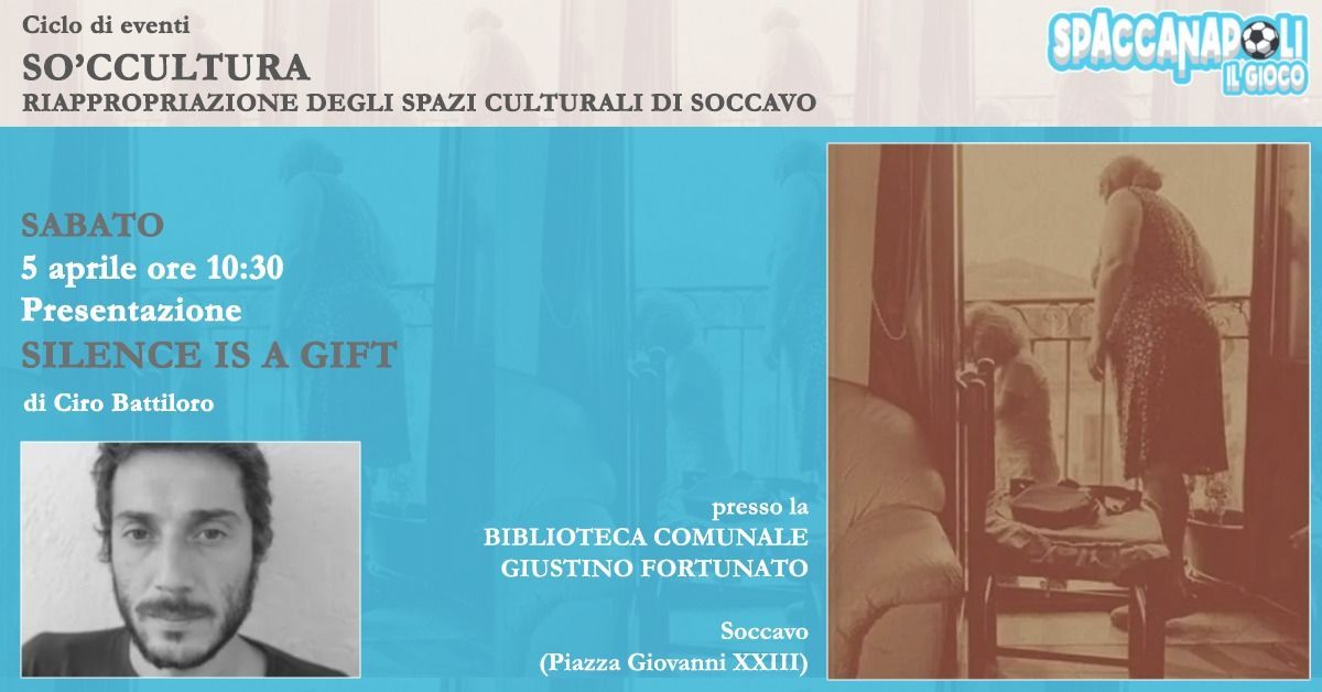 Presentazione "Silence is a Gift" di Ciro Battiloro @Biblioteca Giustino Fortunato di Soccavo