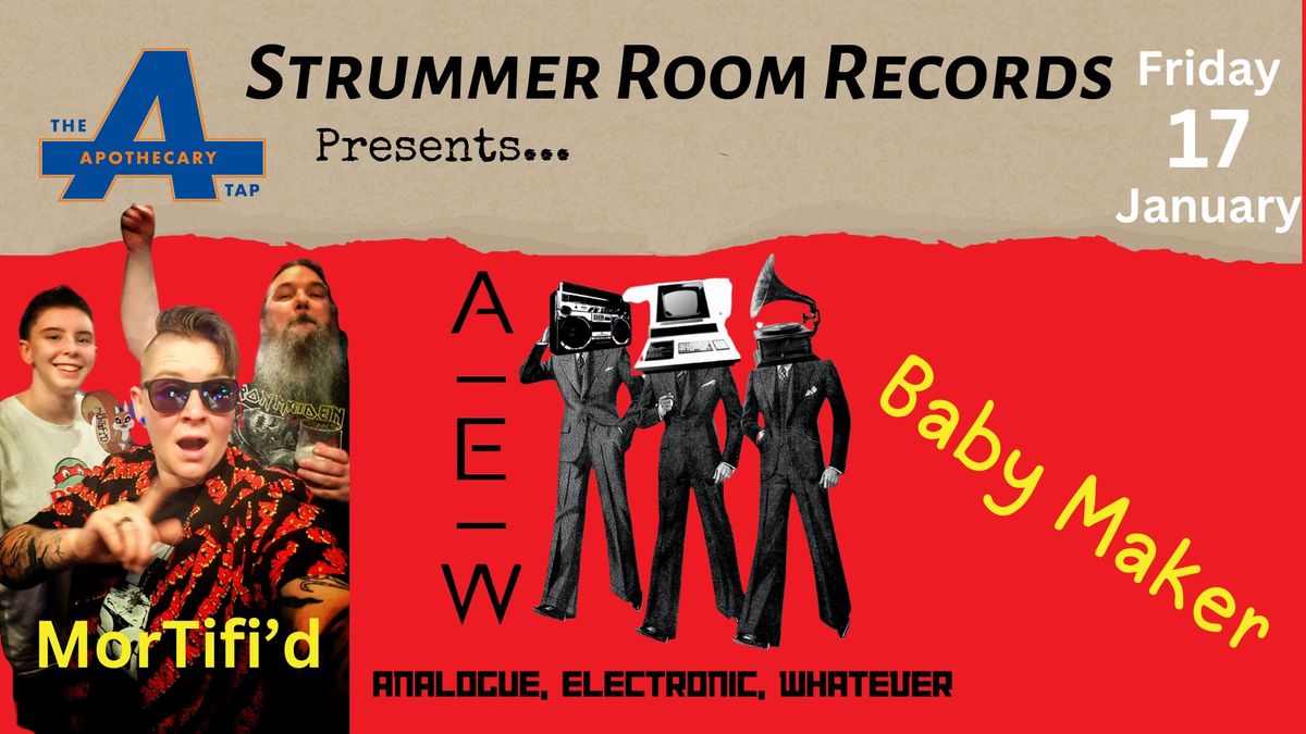 Strummer Room Records Presents... Analogue Electronic Whatever \/ Baby Maker \/ MorTifi'd 