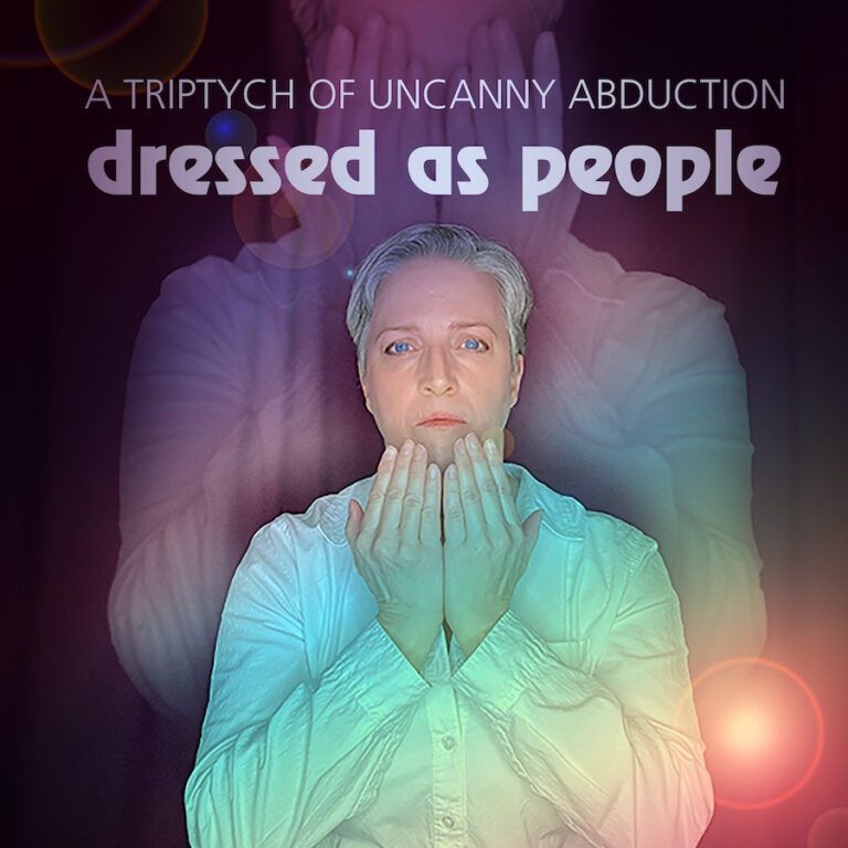Dressed as People \u2014 A Triptych of Uncanny Abduction at Ottawa Fringe!
