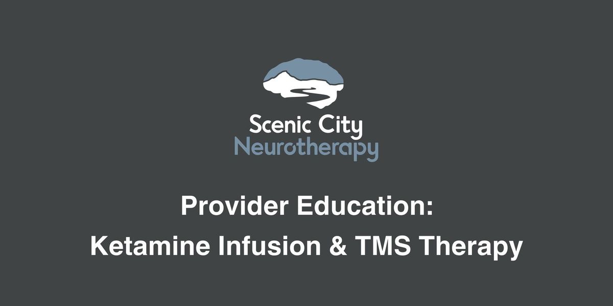 Education Session for Healthcare Providers: Ketamine Infusion & TMS Therapy