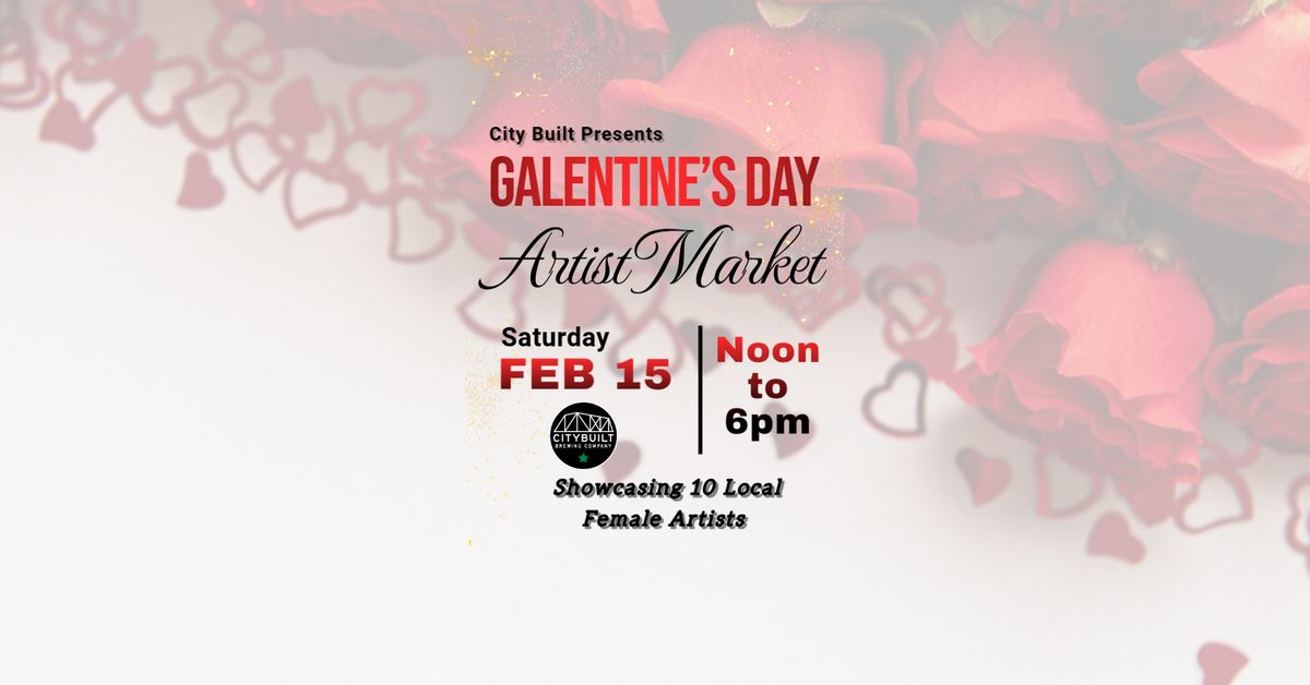 Galentine's Day Artist Market at City Built