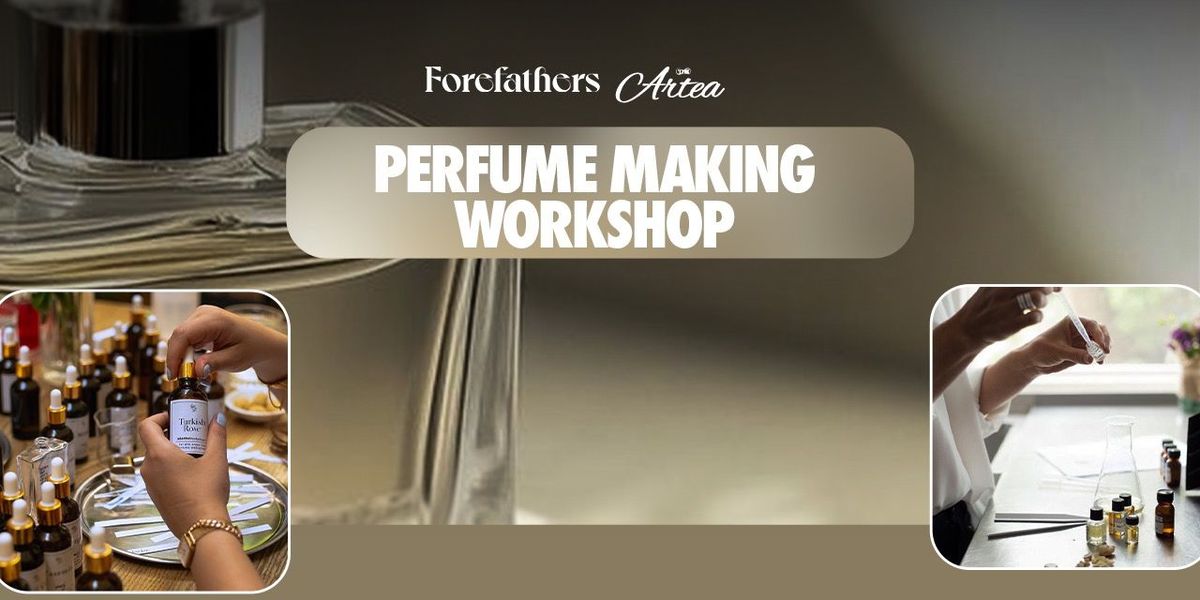 Perfume Making Workshop at Forefathers