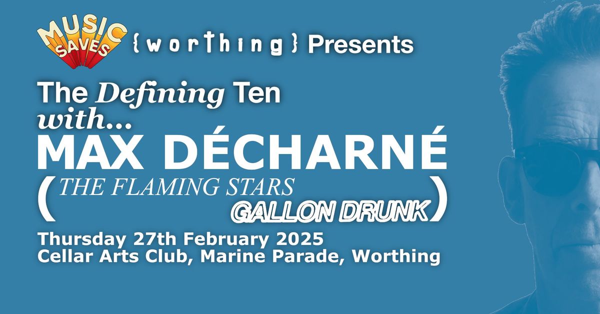 The Defining Ten with....MAX DECHARNE (The Flaming Stars\/ Gallon Drunk)