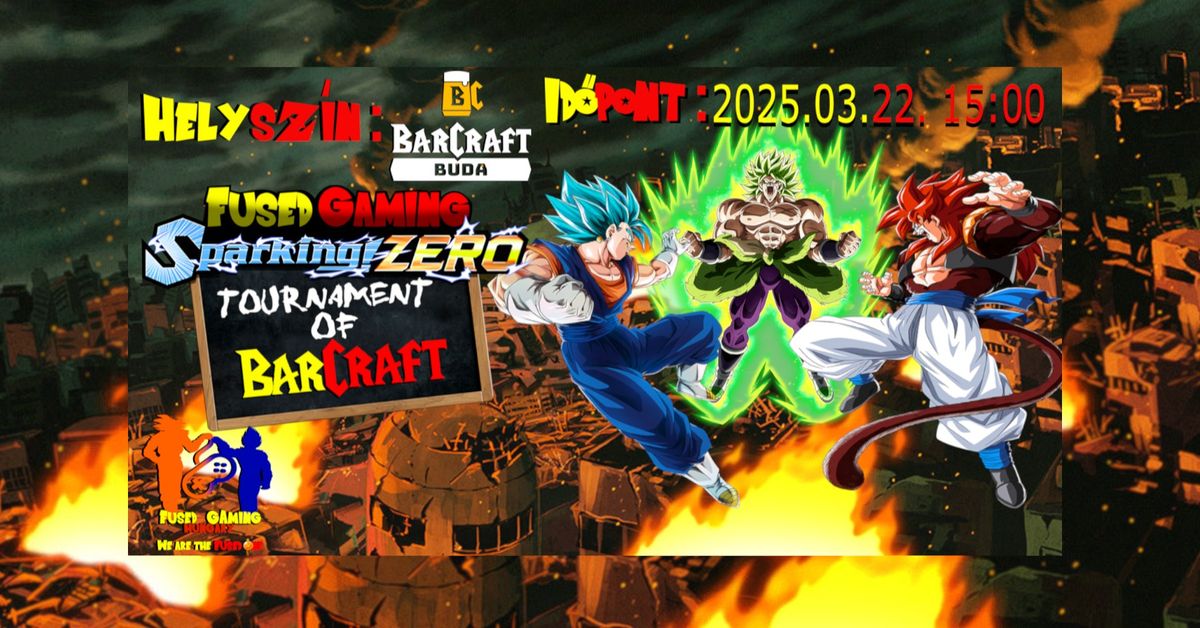 Fused Gaming: Sparking! ZERO Tournament of BarCraft (Dragon Ball: Sparking! ZERO verseny)