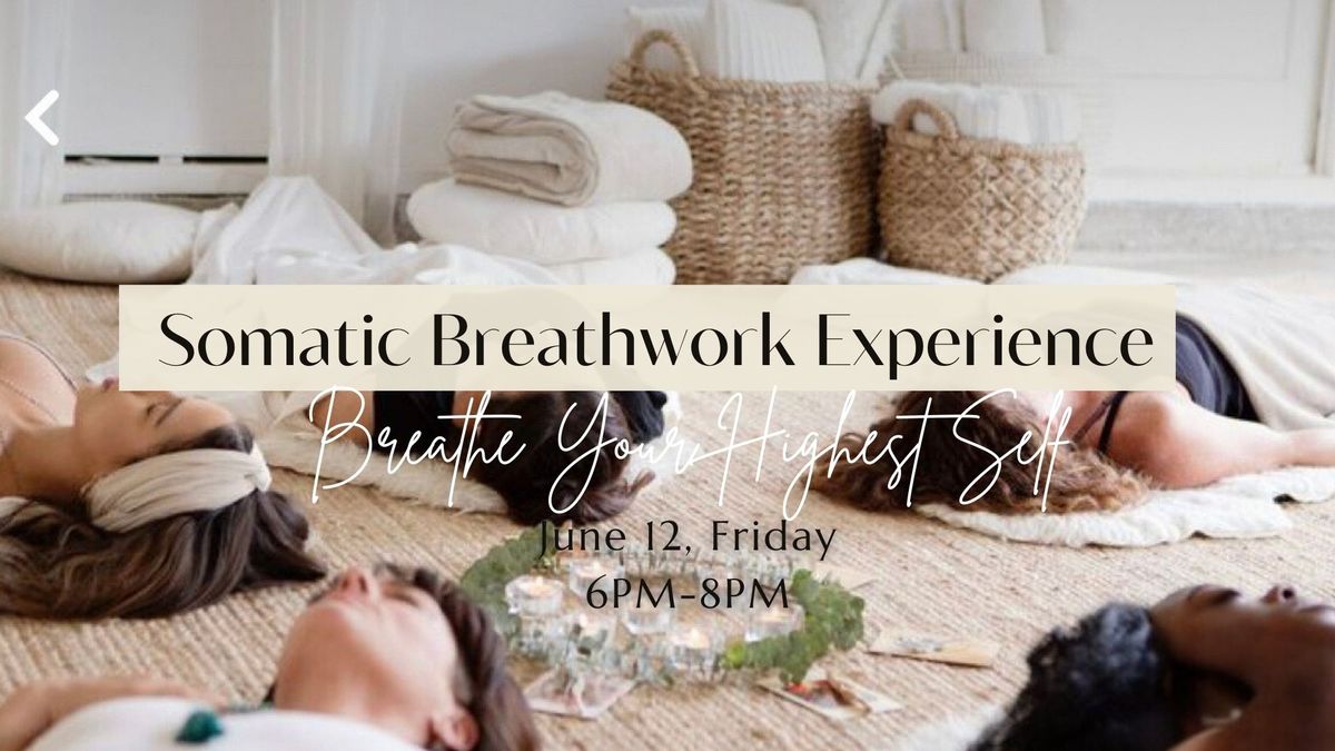 Somatic Breathwork Experience: Breathe Your Highest Self