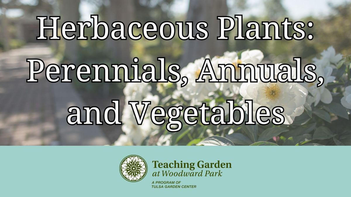 Herbaceous Plants: Perennials, Annuals, and Vegetables