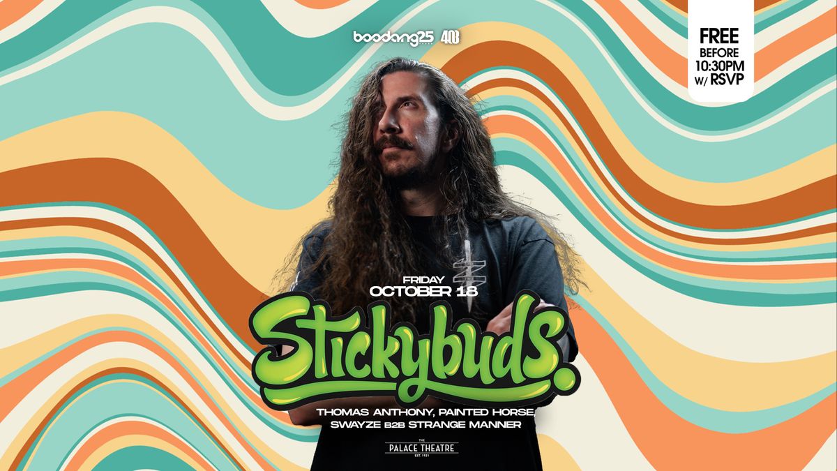 Stickybuds - Free before 10:30pm w\/ RSVP - The Palace Theatre