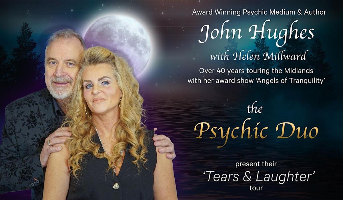 John Hughes & Helen Millward \u2013 \u201cTears and Laughter\u201d Psychic Medium Show