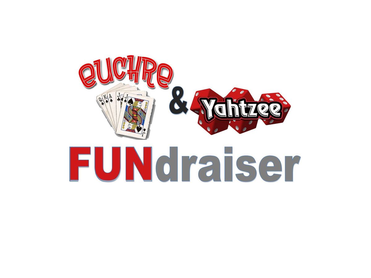 Euchre & Yahtzee FUNdraiser