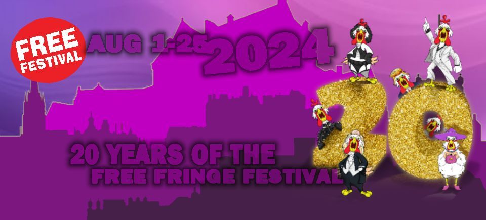 The Free Edinburgh Fringe Festival 2024 - 20th Anniversary Year