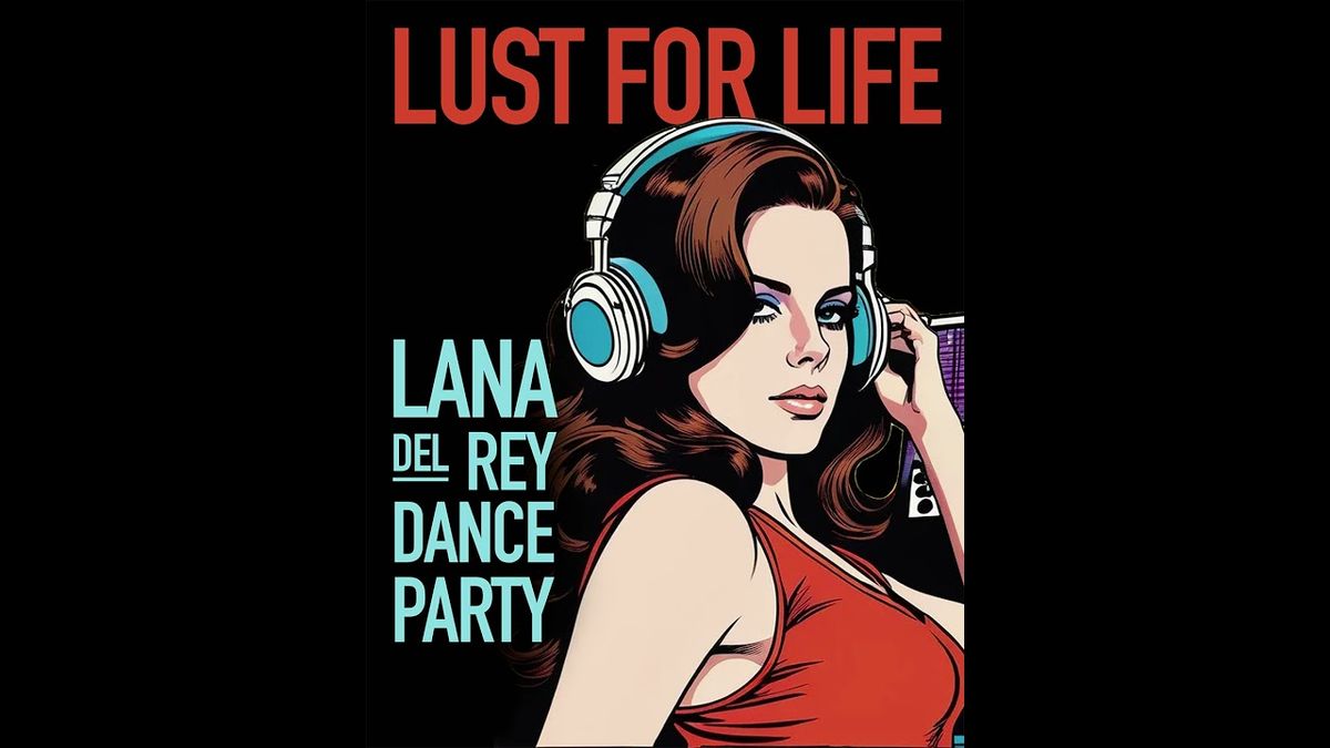 Lust for Life - Lana Del Rey Dance Party