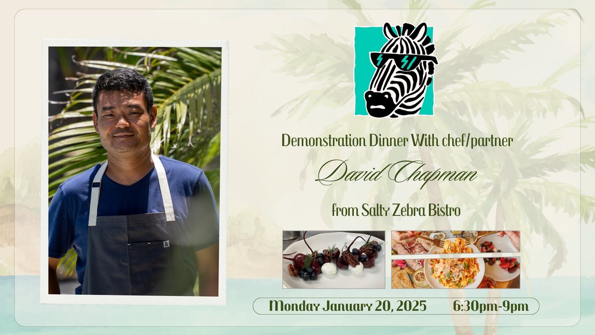 Demonstration Dinner with Chef David Chapman from Salty Zebra Bistro