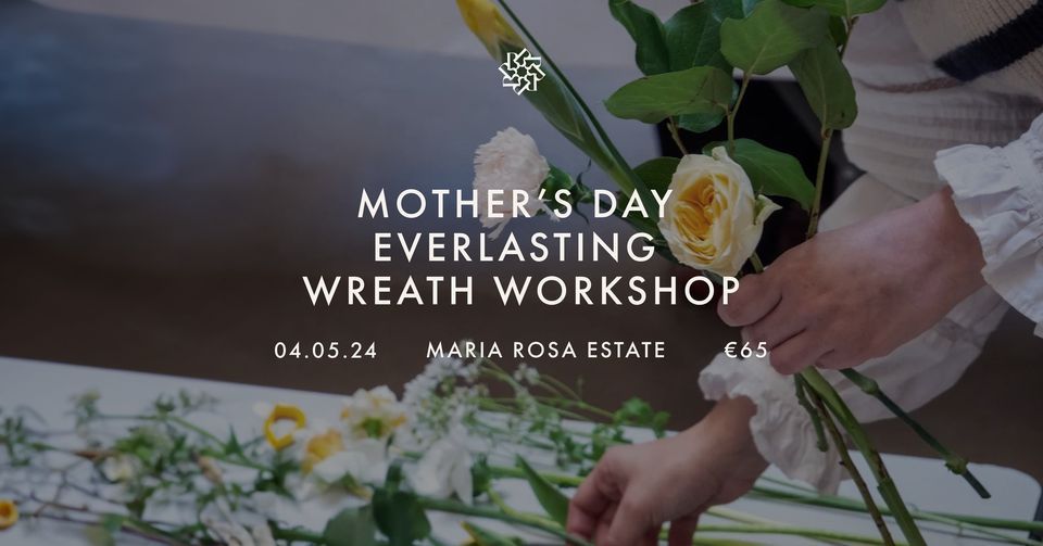 The Blooming Bunch: Mother\u2019s Day Everlasting Wreath workshop
