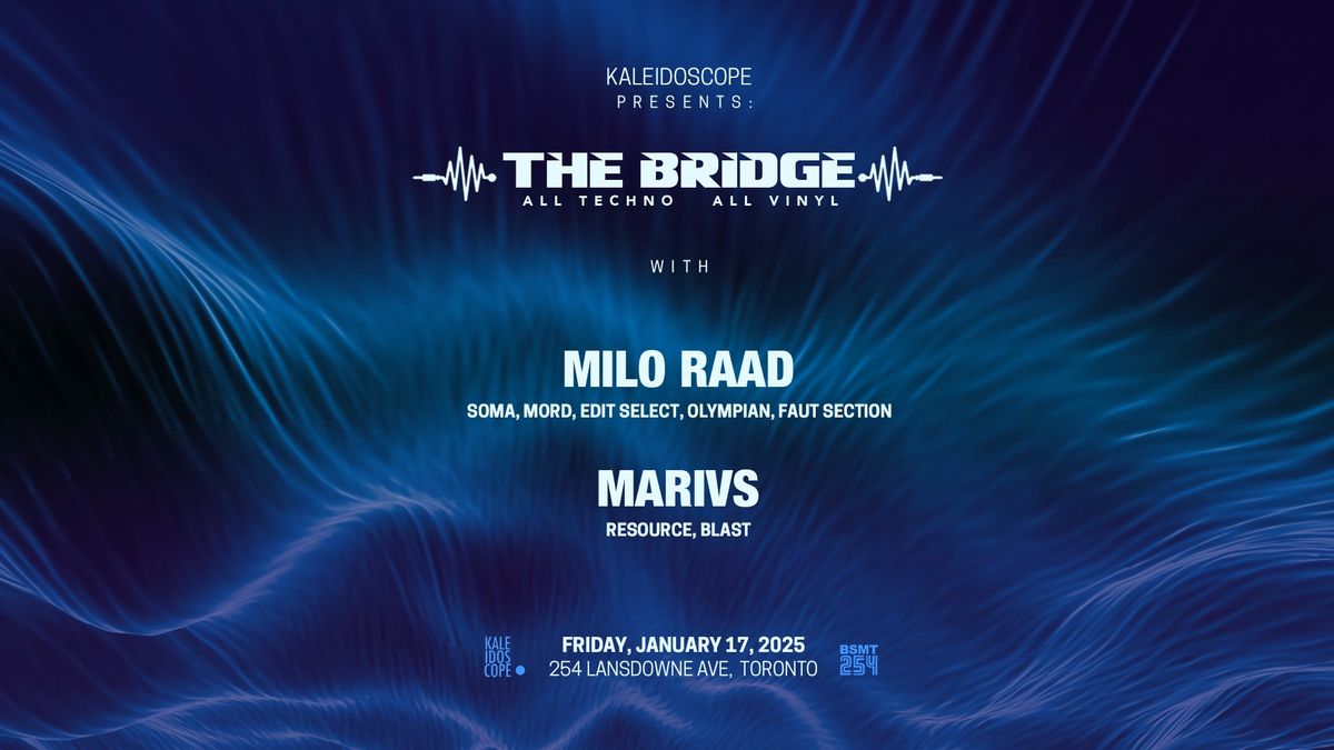 Kaleidoscope presents: The Bridge w\/ Milo Raad, Marivs