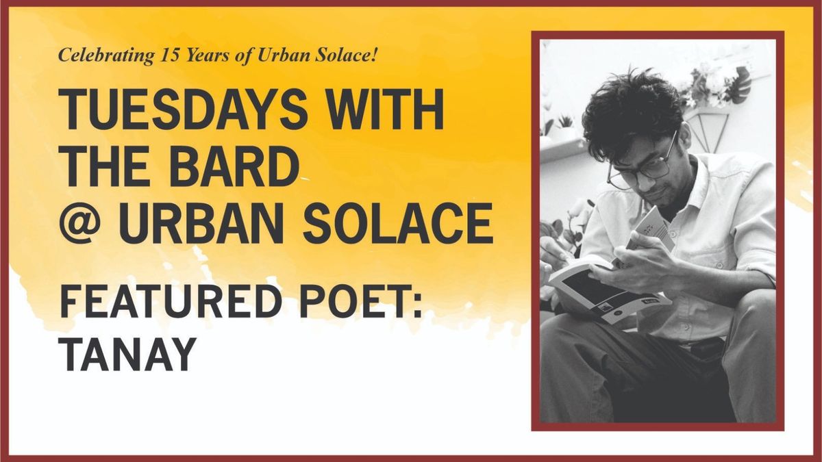 Tuesdays with the Bard @ Urban Solace - Features Tanay