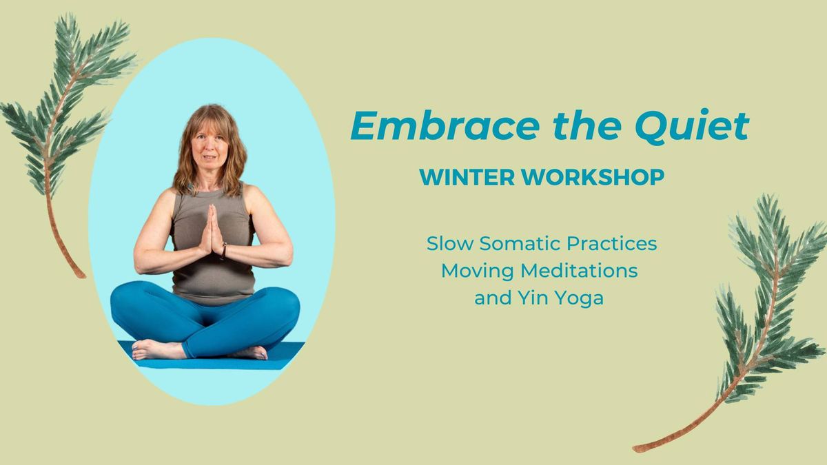 Embrace the Quiet - yoga and somatics workshop 