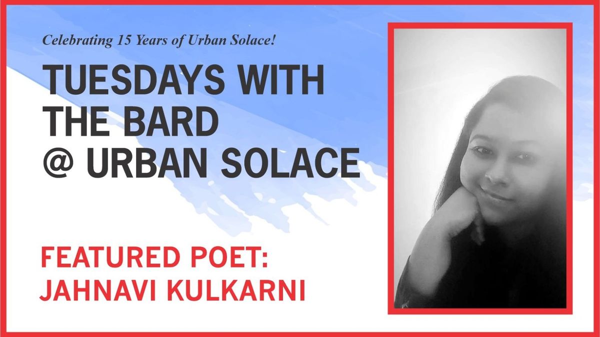 Tuesdays with the Bard @ Urban Solace - Features Jahnavi Kulkarni