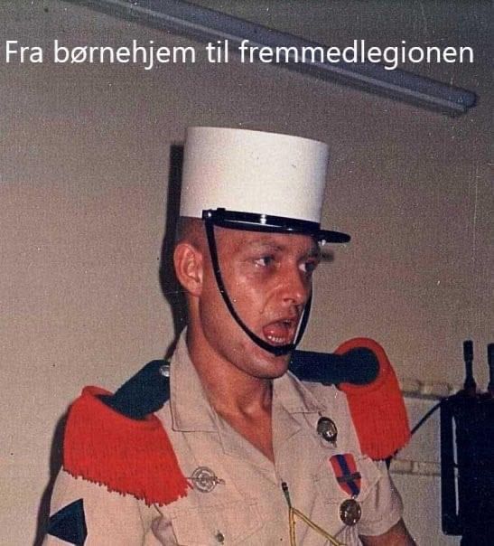 Fra b\u00f8rnehjem til Fremmedlegionen