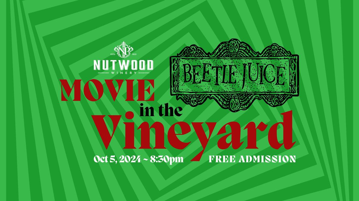 Nutwood Winery's FREE Movie in the Vineyard - BEETLEJUICE