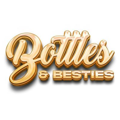 Bottles and Besties