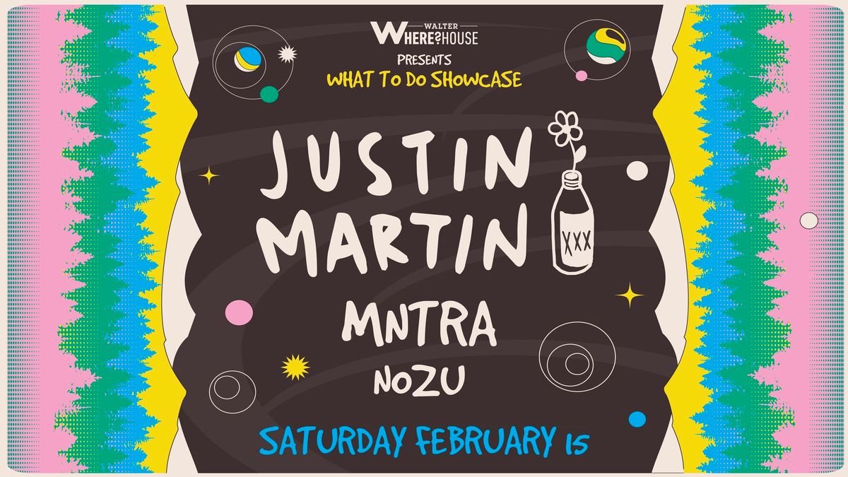 What To Do Showcase AZ: Justin Martin, MNTRA and Nozu at Walter Where?House